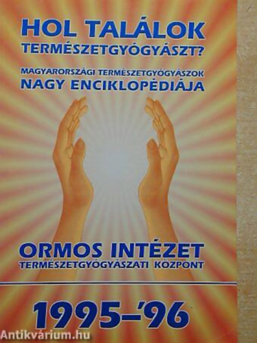 Szke Judit - Wattay Zsuzsa - Nagy Csaba - Hol tallok termszetgygyszt? A MAGYARORSZGI TERMSZETGYGYSZOK NAGY ENCIKLOPDIJA