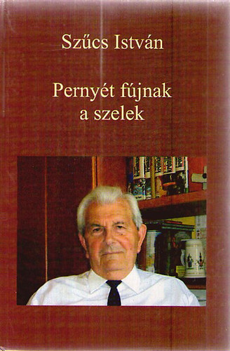 Szcs Istvn - Pernyt fjnak a szelek