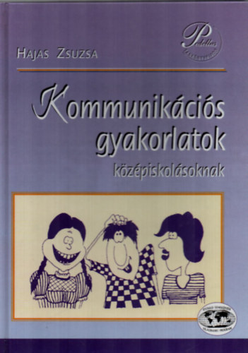Hajas Zsuzsa - Kommunikációs gyakorlatok középiskolásoknak
