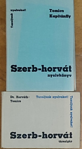 Dr. Horváth, Tomics-Kapitánffy - 2db szerb-horvát nyelvkönyv - Dr. Horváth-Tomics-Szerb-horvát társalgás, Tomics-Kapitánffy-Szerb-horvát nyelvkönyv