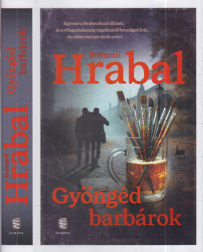 Bohumil Hrabal - Gyöngéd barbárok