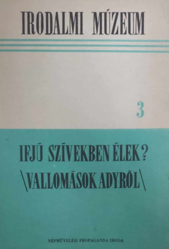 Petőfi Irodalmi Múzeum - Ifjú szívekben élek? (Vallomások Adyról)