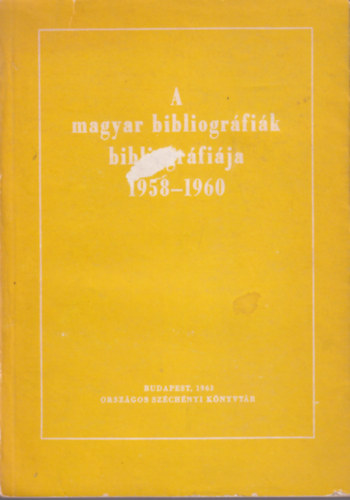 Ferenczyn Wendelin Lidia, Fgedi Ptern, Somogyi Andrsn (szerk.) - A magyar bibliogrfik bibliogrfija 1958-1960