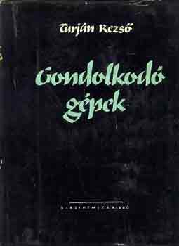 Tarján Rezső - Gondolkodó gépek