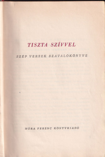 Ascher O.-Rz Pl (szerk.) - Tiszta szvvel - Szp versek szavalknyve