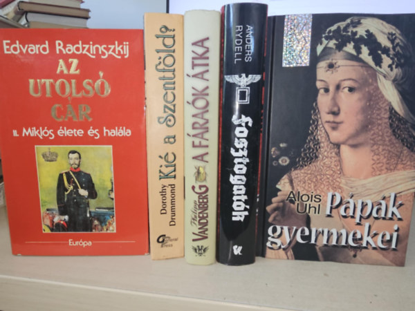 Edvard Radzinszkij, Dorothy Drummond, Philipp Vandenberg, Anders Rydell, Alois Uhl - 5db trtnelmi regny, KNYVMENT AJNLAT: Az utols cr+ Ki a Szentfld+ A frak tka+ Fosztogatk+ Ppk gyermekei