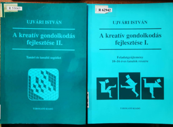 Ujv�ri Istv�n - A kreat�v gondolkod�s fejleszt�se I-II.