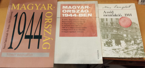 Nina Langlet, Orb�n S�ndor, Vargyai Gyula-Alm�si J�nos - 3 db 1944: A sv�d ment�akci�, 1944 + Magyarorsz�g 1944-ben + Magyarorsz�g 1944: N�met megsz�ll�s