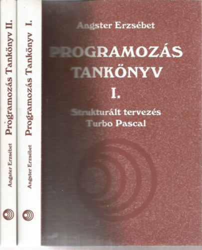 Angster Erzsébet - Programozás tankönyv I-II. - Struktúrált tervezés Turbo Pascal