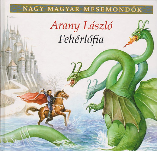 Arany Lszl - Fehrlfia (Nagy magyar mesemondk)