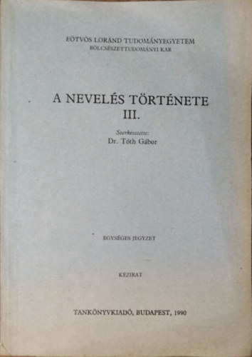 Szerk: Dr. T�th G�bor - A nevel�s t�rt�nete III.