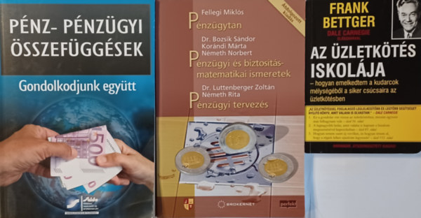 Frank Bettger, Fellegi- Bozsik- Korndi- Nmeth- Luttenberger, Gyulaffy Bln dr. Bernyi Mria - Az zletkts iskolja + Pnz- s pnzgyi sszefggsek - Gondolkodjunk egytt  + Pnzgytan - Pnzgyi s biztostsmatematikai ismeretek - Pnzgyi tervezs (3 m)