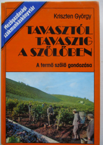 Kriszten Gy�rgy - Tavaszt�l tavaszig a sz�l�ben