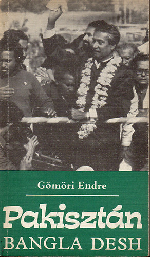 G�m�ri Endre - Pakiszt�n - Bangla Desh