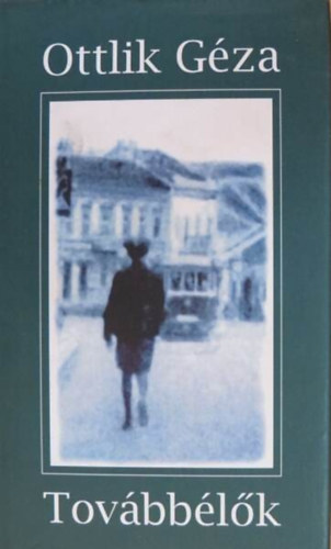 Ottlik G�za - Tov�bb�l�k (1-2. r�sz egybek�tve)