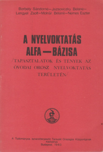 Lengyel Zsolt - A nyelvoktats alfa-bzisa /Tapasztalatok s tnyek az vodai orosz nyelvoktats terletn/