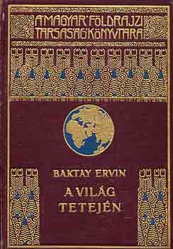 Baktay Ervin - A vilg tetejn I-II.