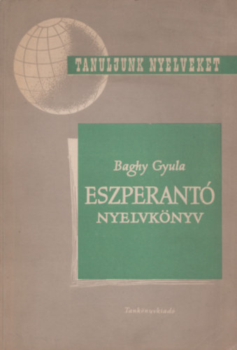 Baghy Gyula - Eszperant� nyelvk�nyv (Tanuljunk nyelveket)
