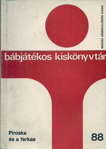 Szerk:Híves László - Piroska és a farkas Grimm-mesék a bábszínpadon /Bábjátékos kiskönyvtár 88/