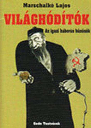 Marschalk� Lajos - Vil�gh�d�t�k (Az igazi h�bor�s b�n�s�k)- reprint