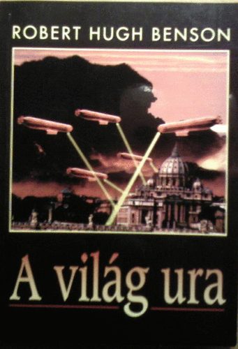 Robert Hugh Benson - A vilg ura
