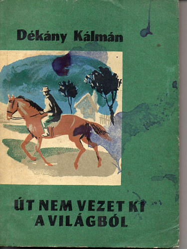 D�k�ny K�lm�n - �t nem vezet ki a vil�gb�l