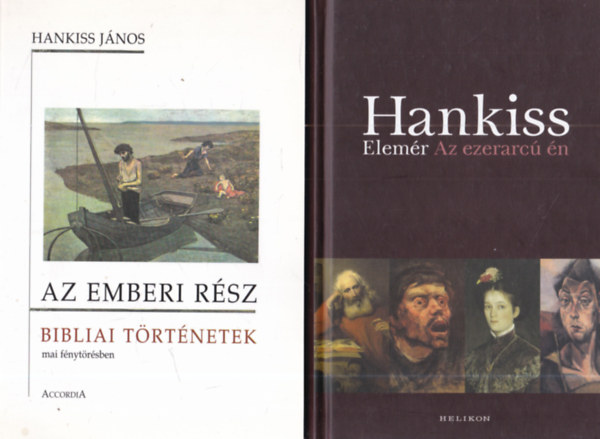 Hankiss J�nos, Hankiss Elem�r - 2 db vall�sfiloz�fia: Az emberi r�sz - Bibliai t�rt�netek mai f�nyt�r�sben + Az ezerarc� �n