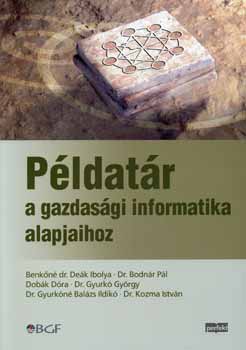 Dr. Benkn Dek Ibolya; Dr. Bodnr Pl - Pldatr a gazdasgi informatika alapjaihoz