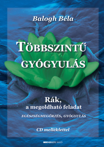 Balogh B�la - T�bbszint� gy�gyul�s - CD mell�klettel