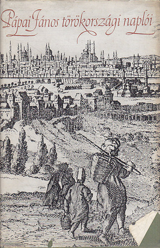 TOLNAI GÁBOR - Pápai János törökországi naplói