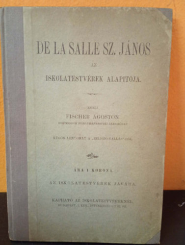 Fischer Ágoston - De la salle Sz. János az iskolatestvérek alapítója - külön lenyomat a "religio-vallás"-ból
