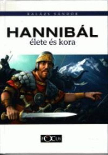 Balázs Sándor - Hannibál élete és kora