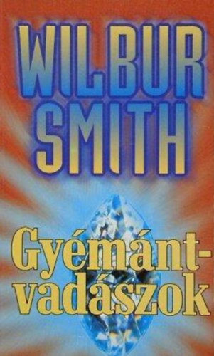 Wilbur Smith, Lukcs Laura (szerk.), Bulath va (ford.) - Gymntvadszok (The Diamond Hunters) - Bulath va fordtsa