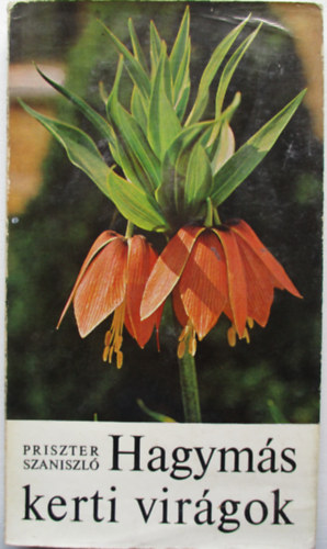 Priszter Szaniszló - Hagymás kerti virágok