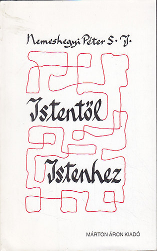 Nemeshegyi Pter - Istentl Istenhez