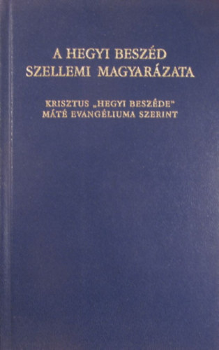 Eszter mdium - A Hegyi Beszd szellemi magyarzata - Krisztus "Hegyi Beszde" Mt evangliuma szerint a "Nvtelen Szellem" Eszter mdium tjn