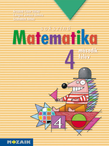 �rvain� Libor Ildik�, L�ngn� Juh�sz Szilvia, Szabados Anik� - Soksz�n� matematika - Munkatank�nyv 4. oszt�ly II. f�l�v