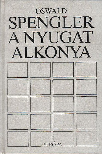 Oswald Spengler - A Nyugat alkonya II.