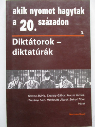 Napvilg Kiad - Akik nyomot hagytak a 20. szzadon 3.(Dikttorok - diktatrk)