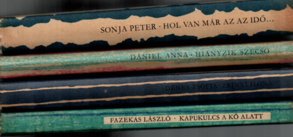 Dniel Anna, Fazekas Lszl, Dnes Zsfia, Sonja Peter - 4 db Cskos knyv: Hol van mr az az id, Zrnyi Ilona, Kapukulcs a k alatt, Hinyzik Szecs.