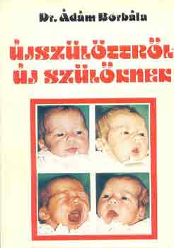 Dr. Ádám Borbála - Újszülöttről - új szülőknek