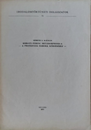 Nmeth S. Katalin - Borsti Ferenc Metamorphosis-a - A protestns barokk krdshez (klnlenyomat)