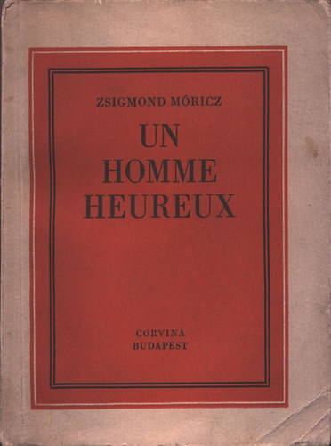 Mricz Zsigmond - Un homme heureux (francia nyelv)