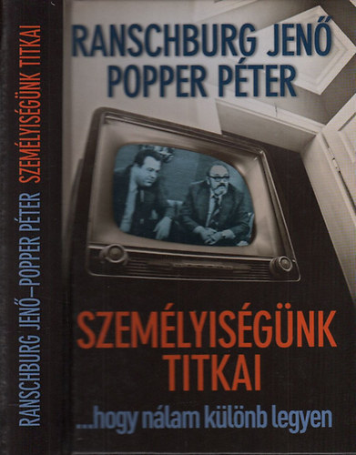 Popper Pter; Dr. Ranschburg Jen - Szemlyisgnk titkai(A televzi Hogy nlam klnb legyen...sorozata)