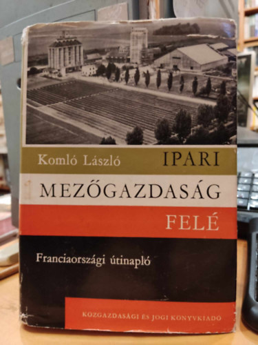 Koml� L�szl� - Ipari mez�gazdas�g fel�