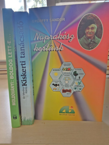 Moldoványi+ Dr. Merényi Károly+ Györffy Sándor - Boldog lett-e ki kertre vágyott? + Kiskerti tanácsadó+ Naprakész kertünk