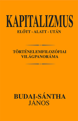 Budai-sntha Jnos - Kapitalizmus eltt - alatt - utn