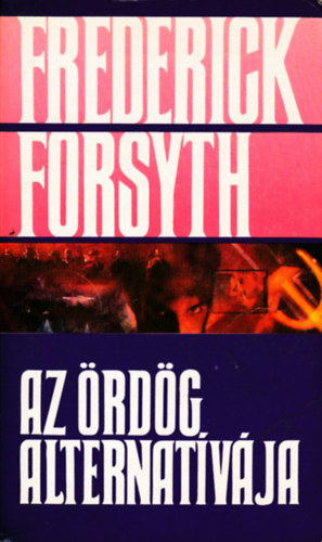 Frederick Forsyth - Az �rd�g alternat�v�ja
