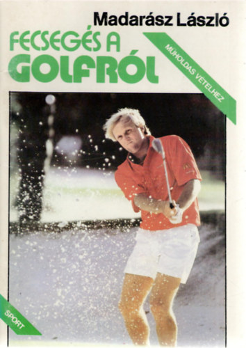 Madarsz lszl - Fecsegs a golfrl