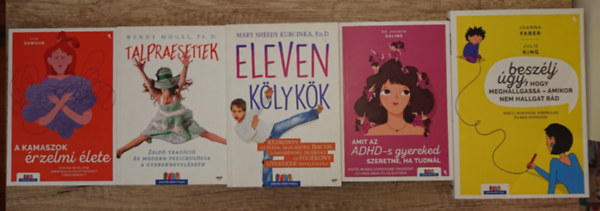 Julie King, Dr. Sharon Saline, Mary Sheedy Kurcinka, Wendy Mogel Ph.d., Lisa Damour - 5 könyv intenzív gyerekeket nevelőknek: Beszélj úgy, hogy meghallgassa - amikor nem hallgat, Amit az ADHD-s gyereked szeretne, ha tudnál, Eleven kölykök, Talpraesettek, A kamaszok érzelmi élete